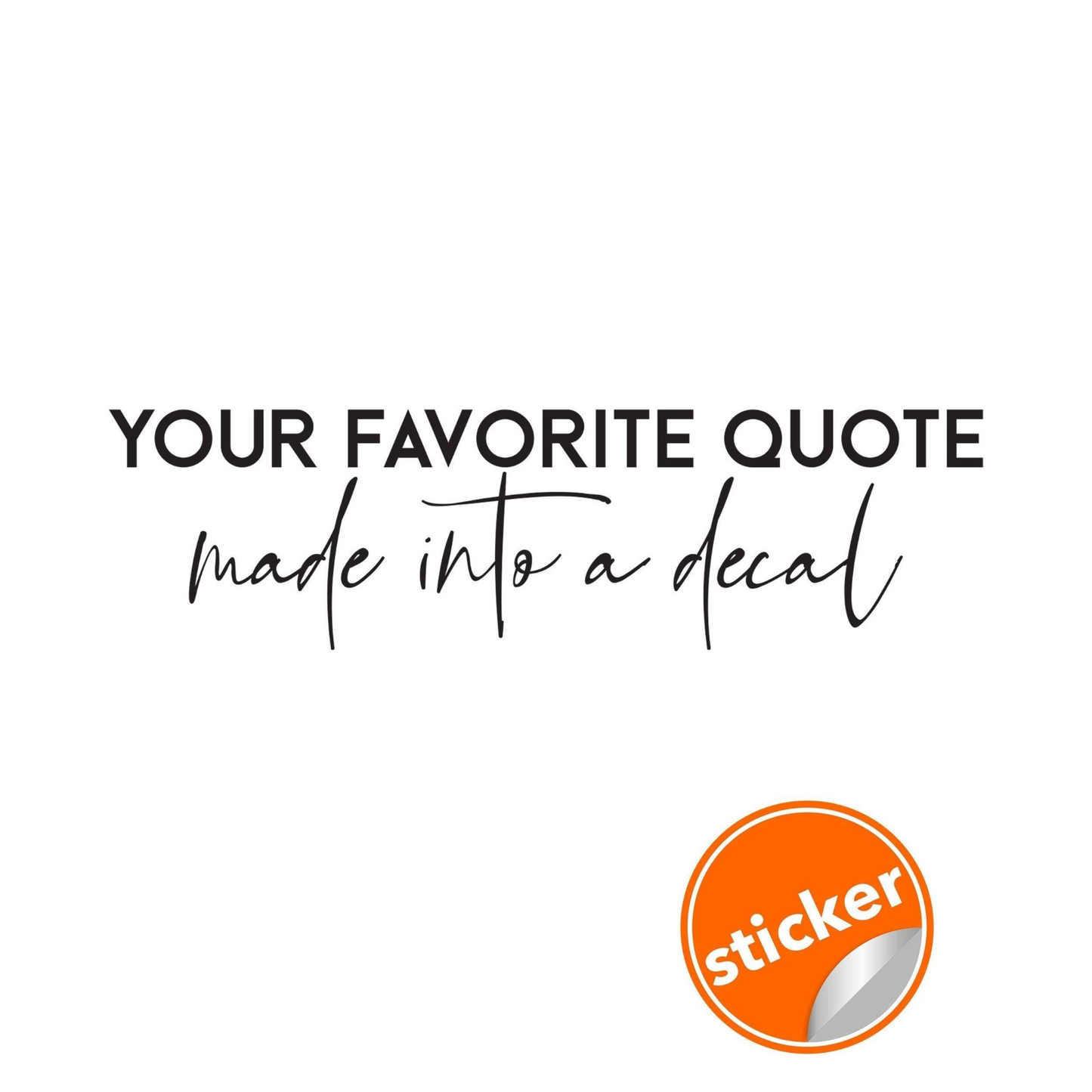 Customized Vinyl Wall Decal - Design Your Personal Quote Sticker